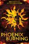 [Phoenix Series 02] • Phoenix Burning